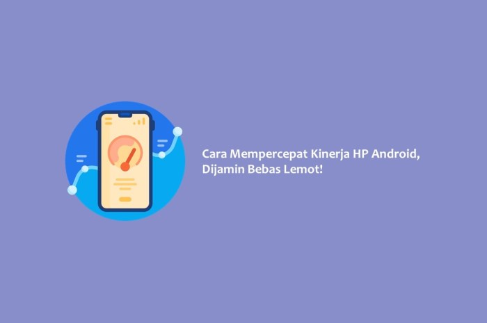 Mempercepat kinerja handphone android yang lemot dengan pengaturan
