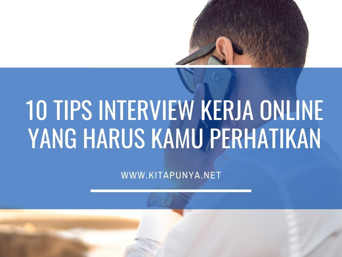 Tips menghadapi interview kerja agar cepat diterima kerja